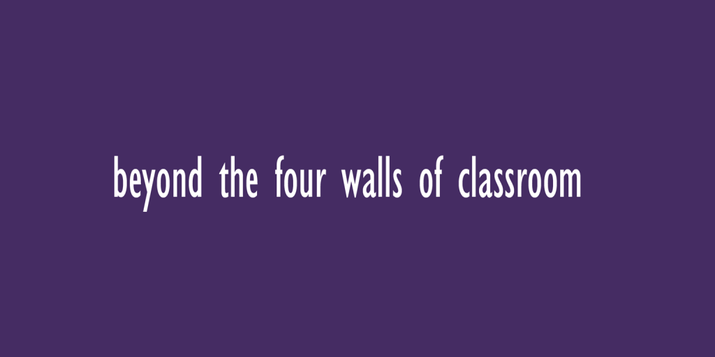 Campus++ | Beyond the four walls of the classroom 1 opportunities for student